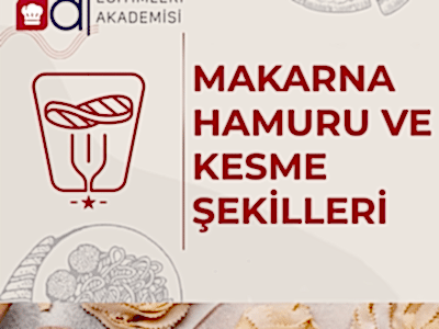 Makarna Hamuru ve Kesme Şekilleri Makarna Hamuru ve Kesme Şekilleri